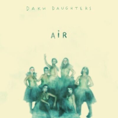 Dakh Daughters – Air