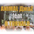 Animal ДжаZ & O.TORVALD