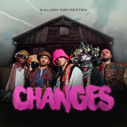 Текст пісні Kalush Orchestra - Changes