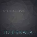 Red.Cat.Fish. – Dzerkala